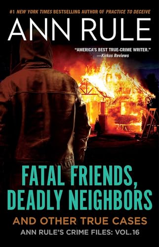 Fatal Friends, Deadly Neighbors: Ann Rule's Crime Files Volume 16 von Gallery Books